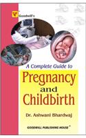 A Complete Guide To Pregnancy And Childbirth