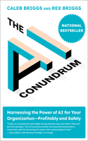 AI Conundrum: Harnessing the Power of AI for Your Organizationprofitably and Safely