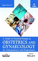 A Guide to Practical Exams in Obstetrics and Gynaecology: For Undergraduates and Postgraduates