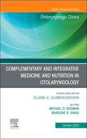 Complementary and Integrative Medicine and Nutrition in Otolaryngology, an Issue of Otolaryngologic Clinics of North America
