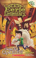 Eerie Elementary #7 Classes are Cancelled: A Branches Book