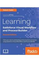 Learning Salesforce Visual Workflow and Process Builder - Second Edition