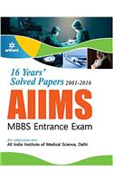 16 Years' Solved Papers 2001-2016: AIIMS MBBS Entrance Exam